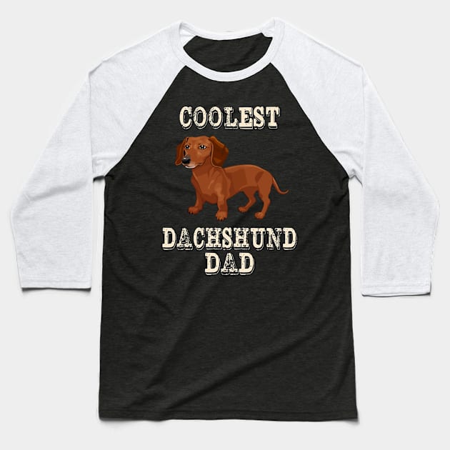 Coolest Dachshund Dog Dad Baseball T-Shirt by rezaabolghasemitam